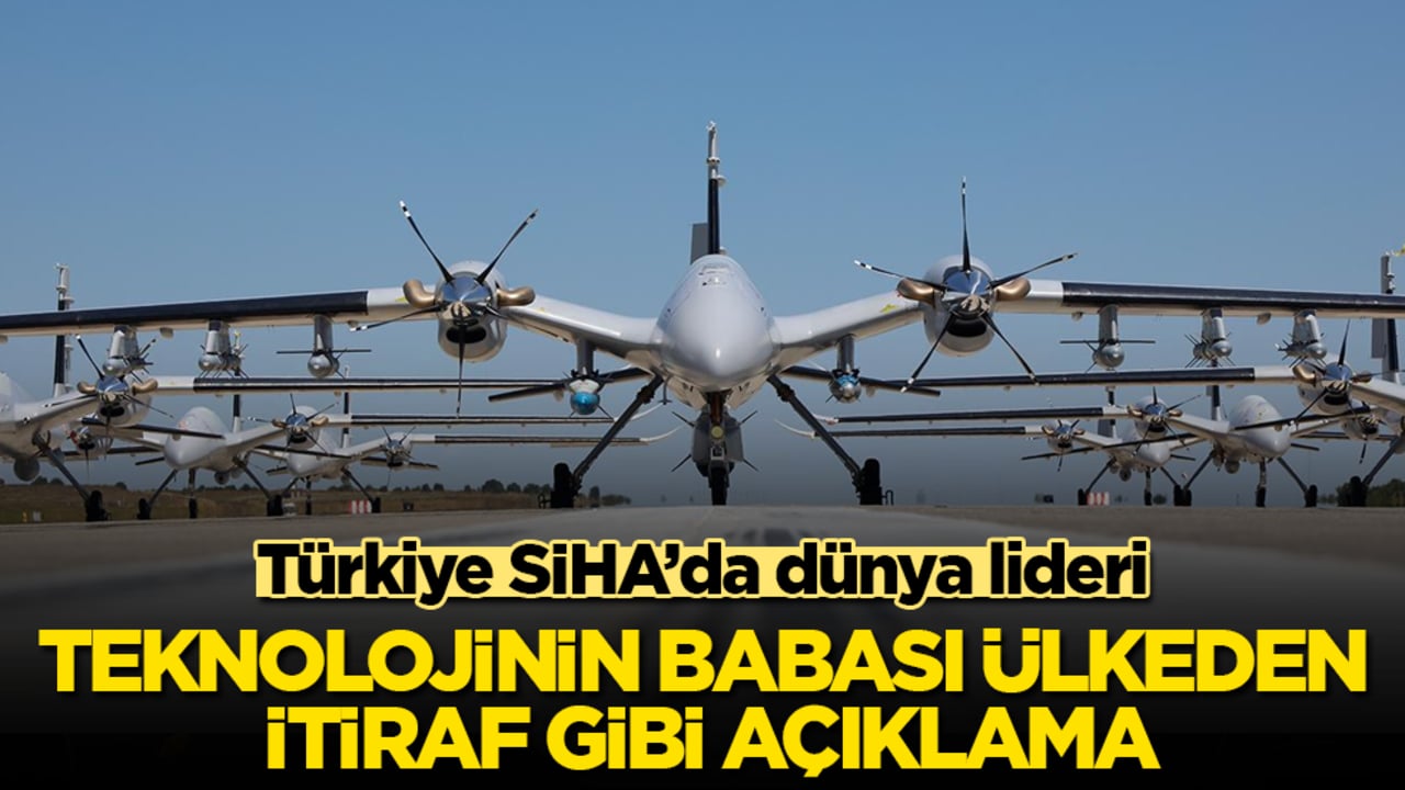 Teknolojinin babası ülkeden itiraf gibi açıklama: Türkiye SİHA’da dünya lideri