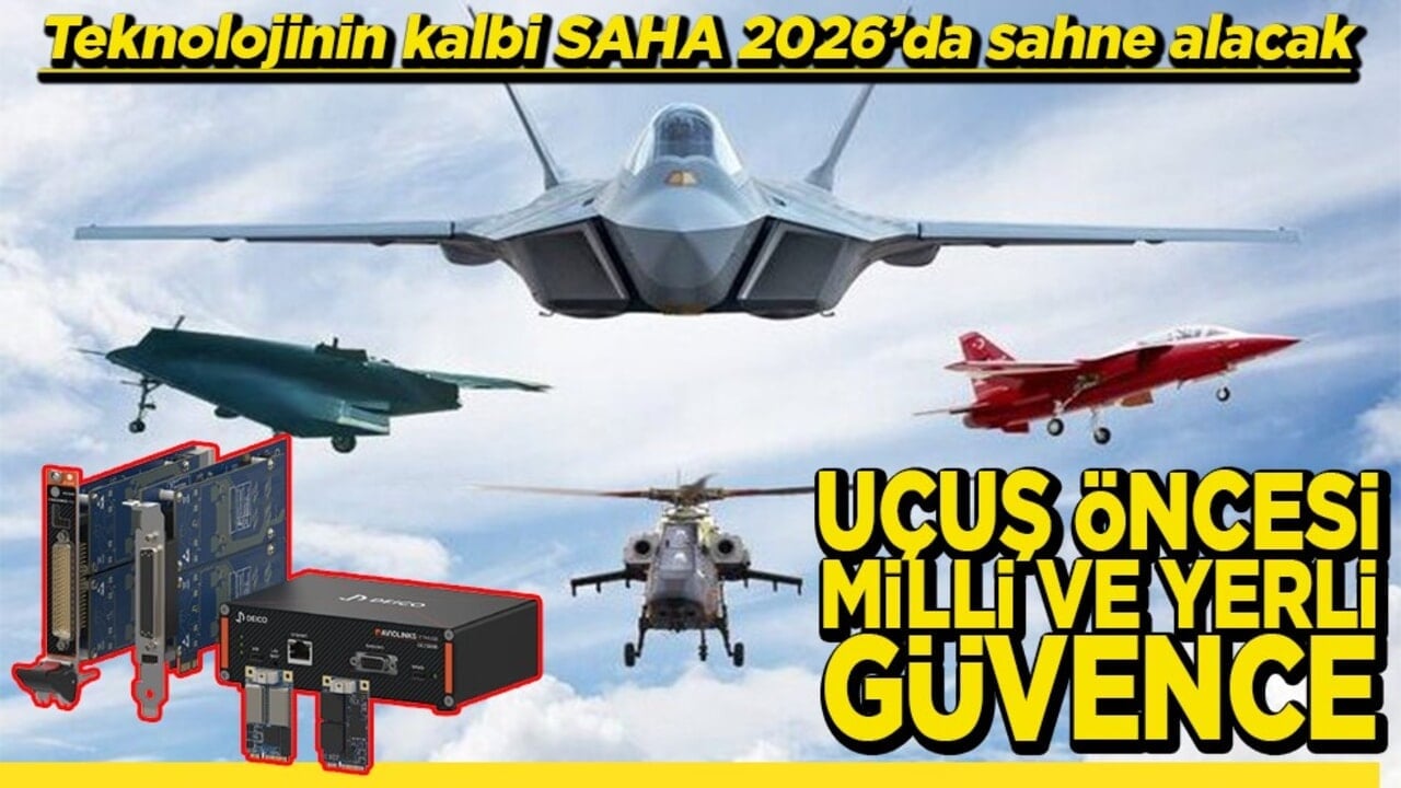 Teknolojinin kalbi SAHA 2026'da sahne alacak Uçuş öncesi milli ve yerli güvence
