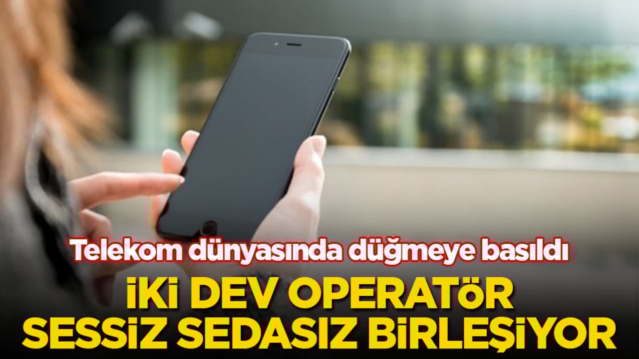 Telekom dünyasında düğmeye basıldı! İki dev operatör, sessiz sedasız birleşiyor