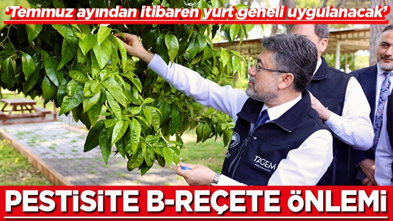Temmuz ayından itibaren yurt geneli uygulanacak Pestisite B-Reçete önlemi