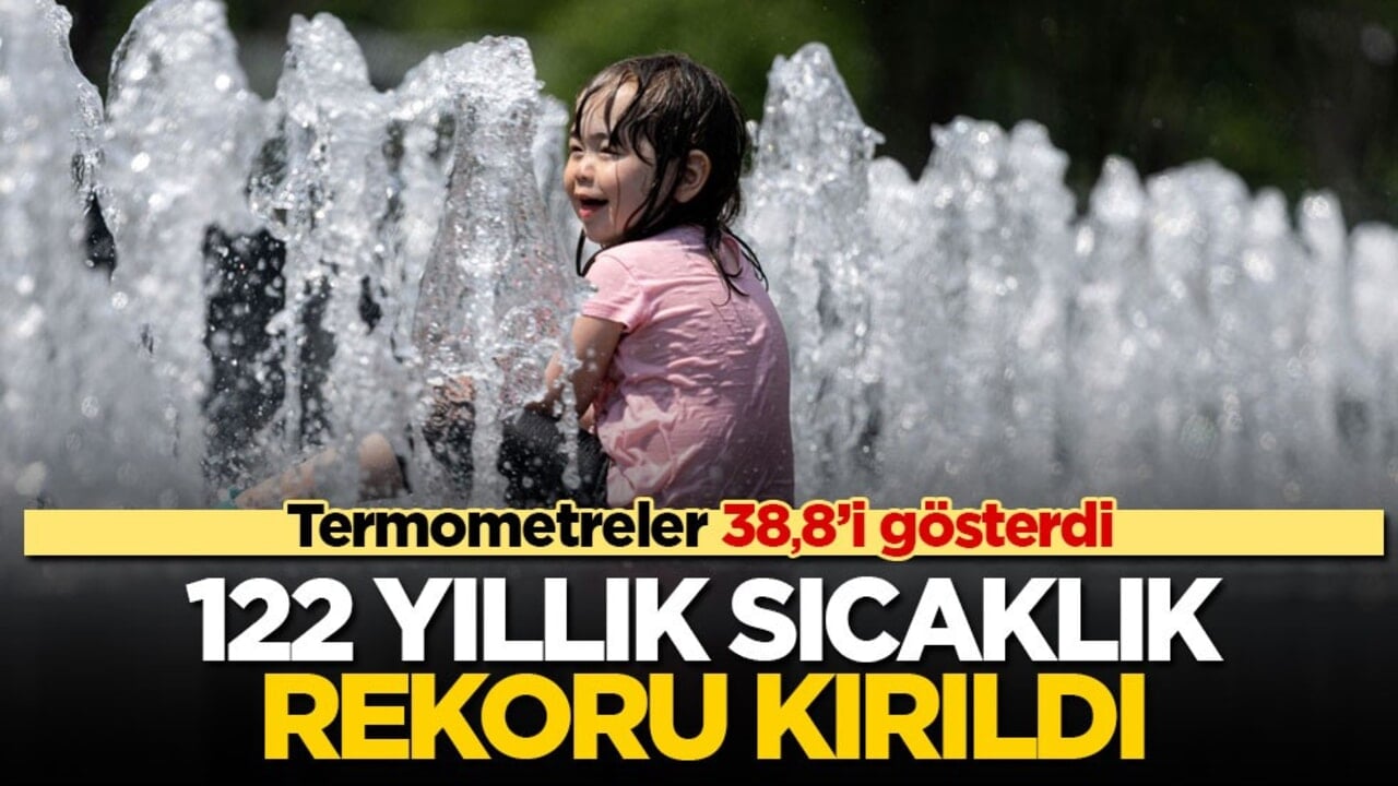 Termometreler 38,8’i gösterdi! 122 yıllık sıcaklık rekoru kırıldı