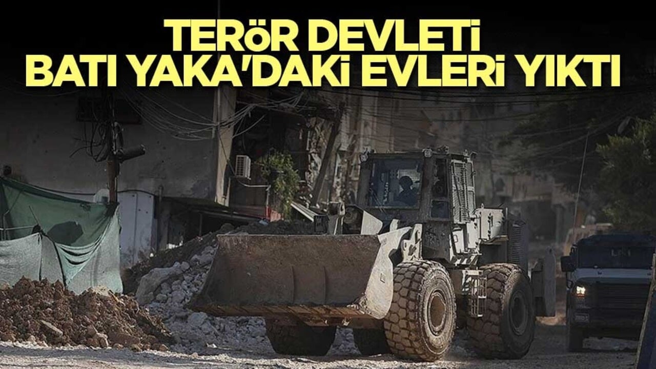 Terör devleti Batı Yaka'daki evleri yıktı