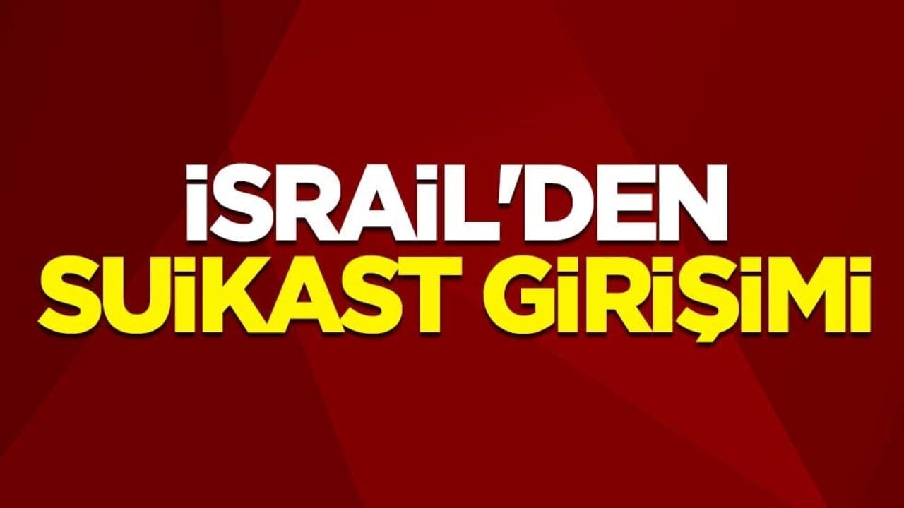 Terör devleti İsrail'den suikast girişimi