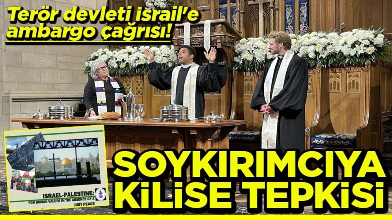 Terör devleti İsrail'e ambargo çağrısı! Soykırımcıya kilise tepkisi