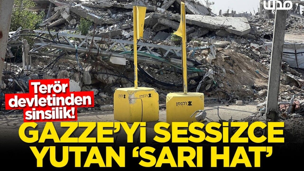 Terör devletinden sinsilik! Gazze'yi sessizce yutan 'sarı hat'