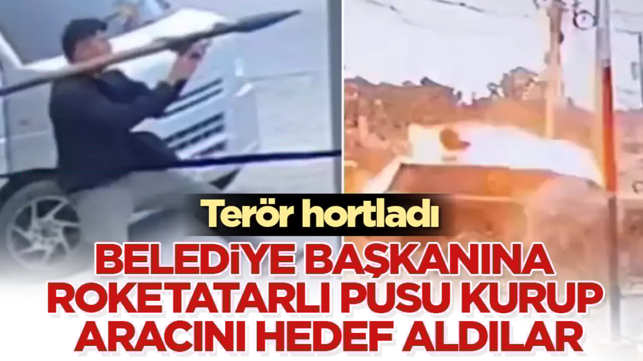 Terör hortladı! Belediye başkanına roketatarlı pusu kurup makam aracını hedef aldılar