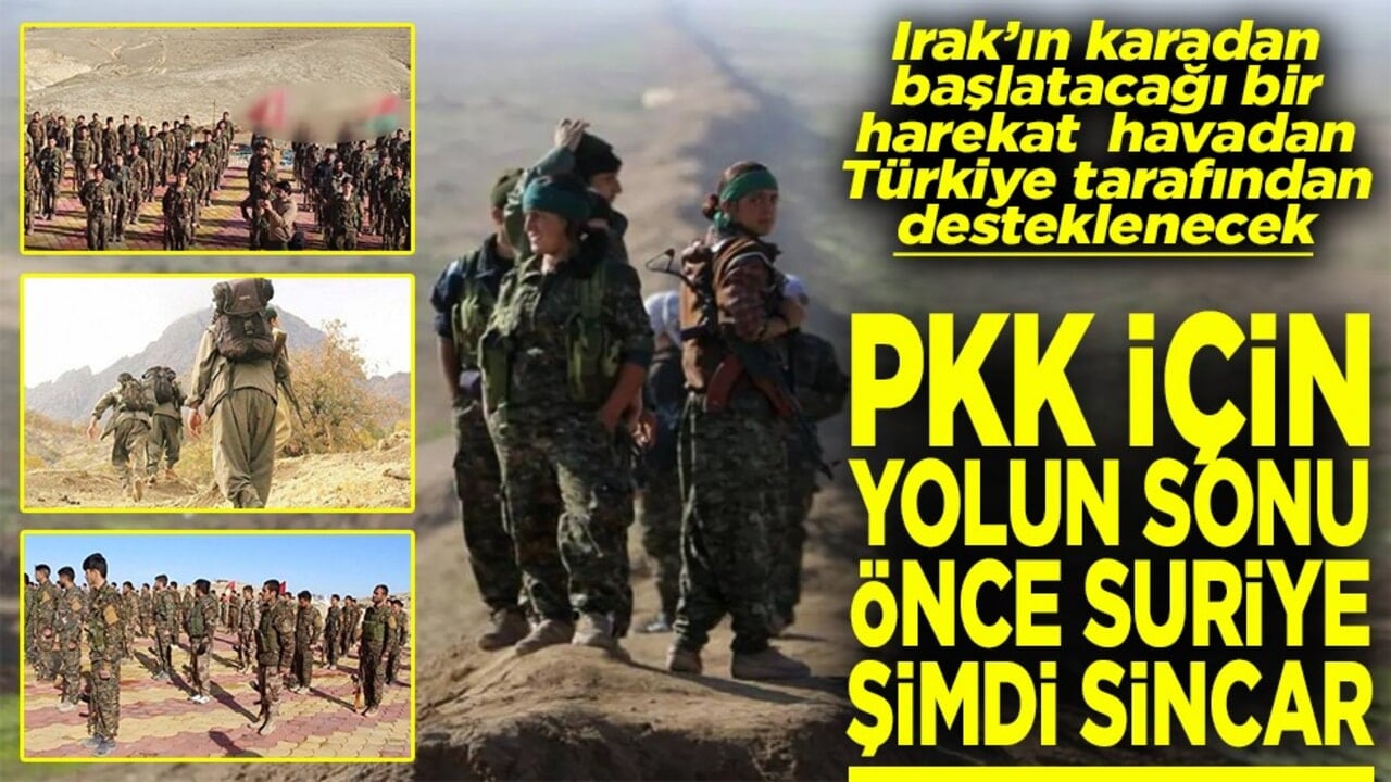 Terör kaynağında bitirilecek bölge temizlenecek PKK için yolun sonu önce Suriye şimdi Sincar