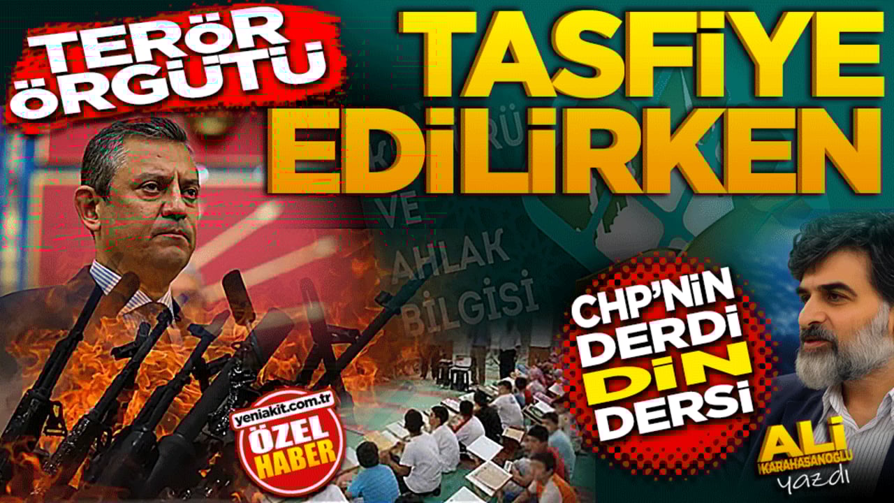 Terör örgütü tasfiye edilirken, CHP’nin derdi Din dersi!