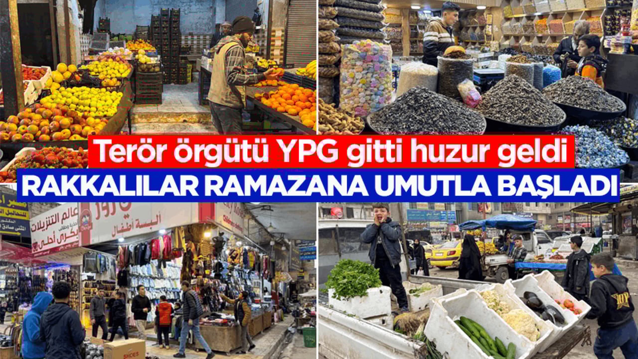 Terör örgütü YPG gitti huzur geldi! Rakkalılar ramazana umutla başladı