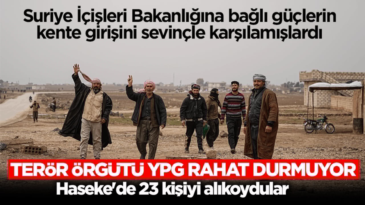 Terör örgütü YPG rahat durmuyor! Haseke'de 23 kişiyi alıkoydular