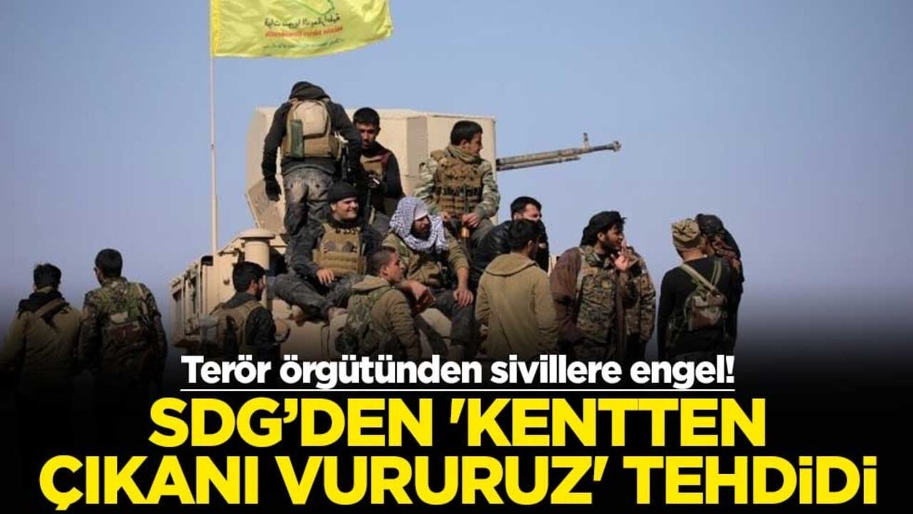 Terör örgütünden sivillere engel! SDG’den 'kentten çıkanı vururuz' tehdidi