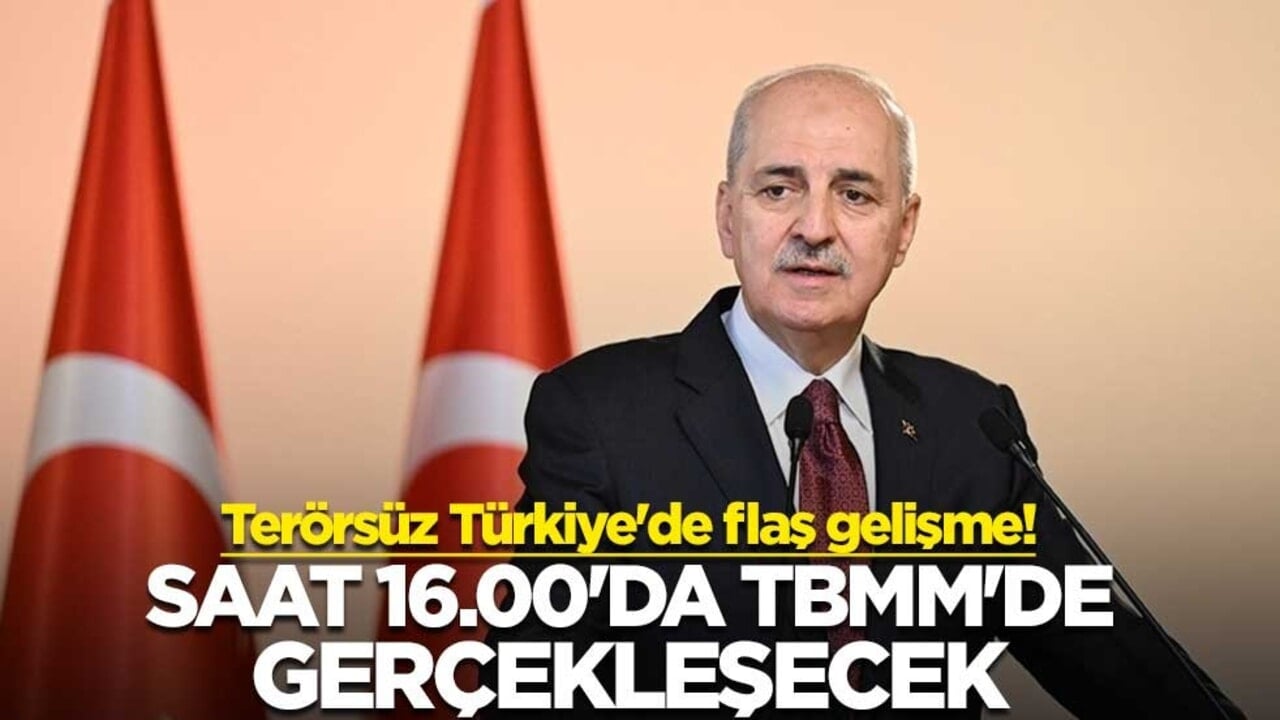 Terörsüz Türkiye'de flaş gelişme! Saat 16.00'da TBMM'de gerçekleşecek