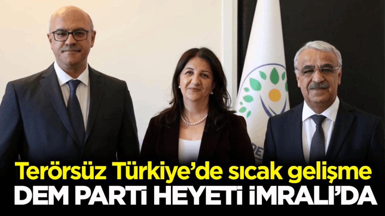 Terörsüz Türkiye’de sıcak gelişme! DEM Parti heyeti İmralı’da
