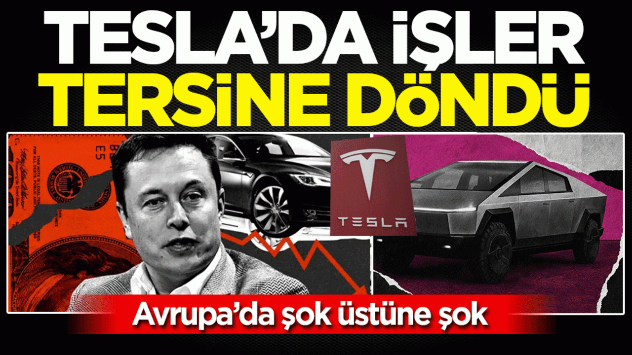 Tesla’da işler tersine döndü: Avrupa’da şok üstüne şok