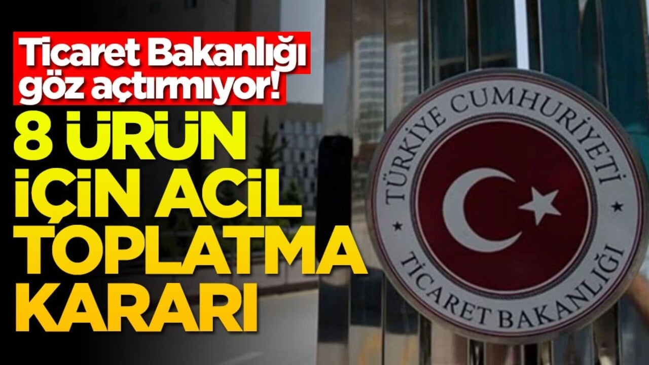 Ticaret Bakanlığı göz açtırmıyor! 8 ürün için acil toplatma kararı