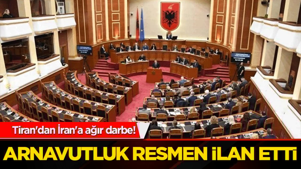 Tiran'dan İran'a ağır darbe! Arnavutluk resmen ilan etti: "Terörü destekleyen devlet!"
