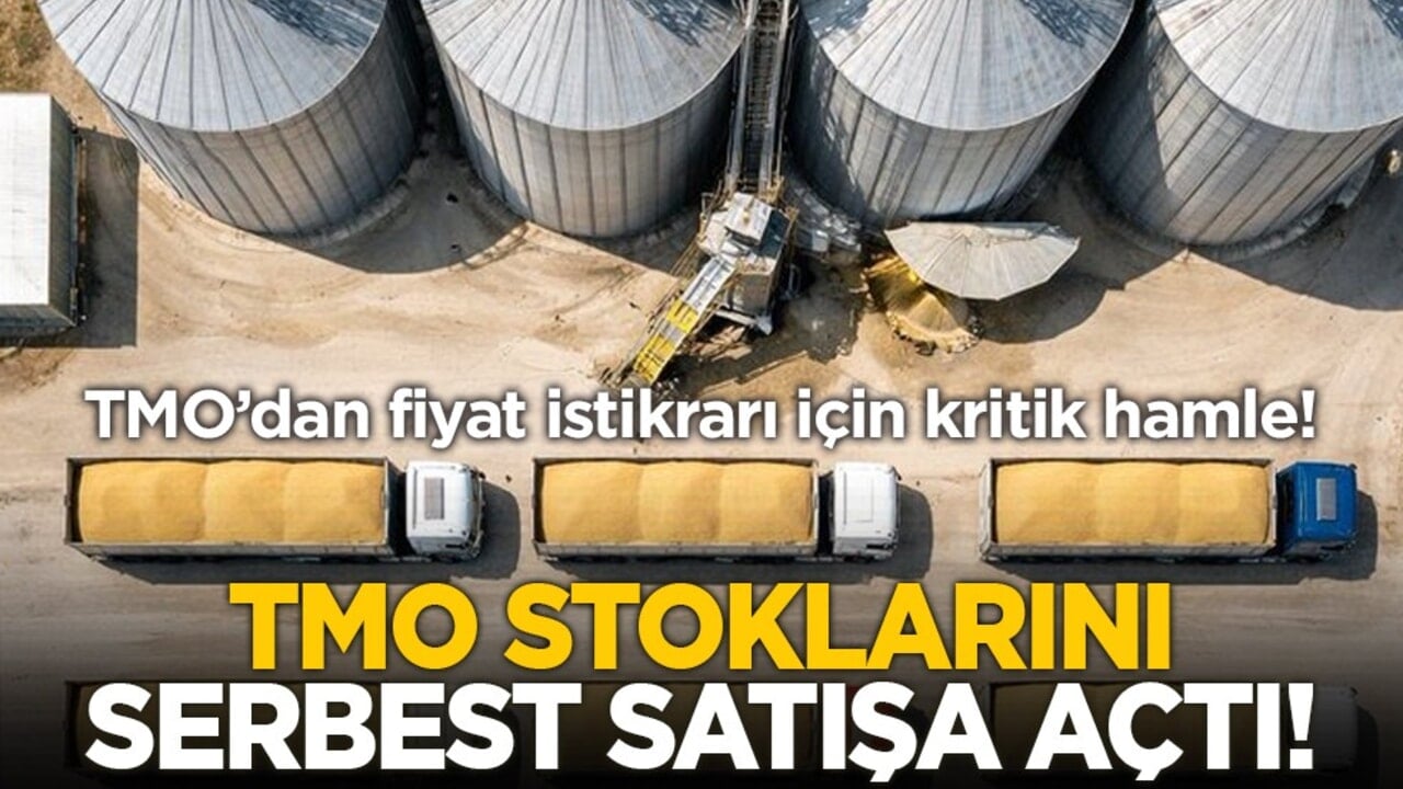 TMO’dan fiyat istikrarı için kritik hamle! TMO, stoklarını serbest satışa açtı!