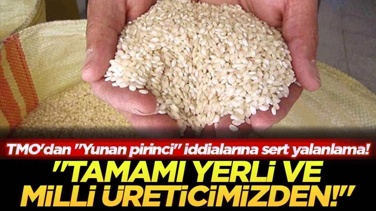 TMO'dan "Yunan pirinci" iddialarına sert yalanlama! "Tamamı yerli ve milli üreticimizden!"
