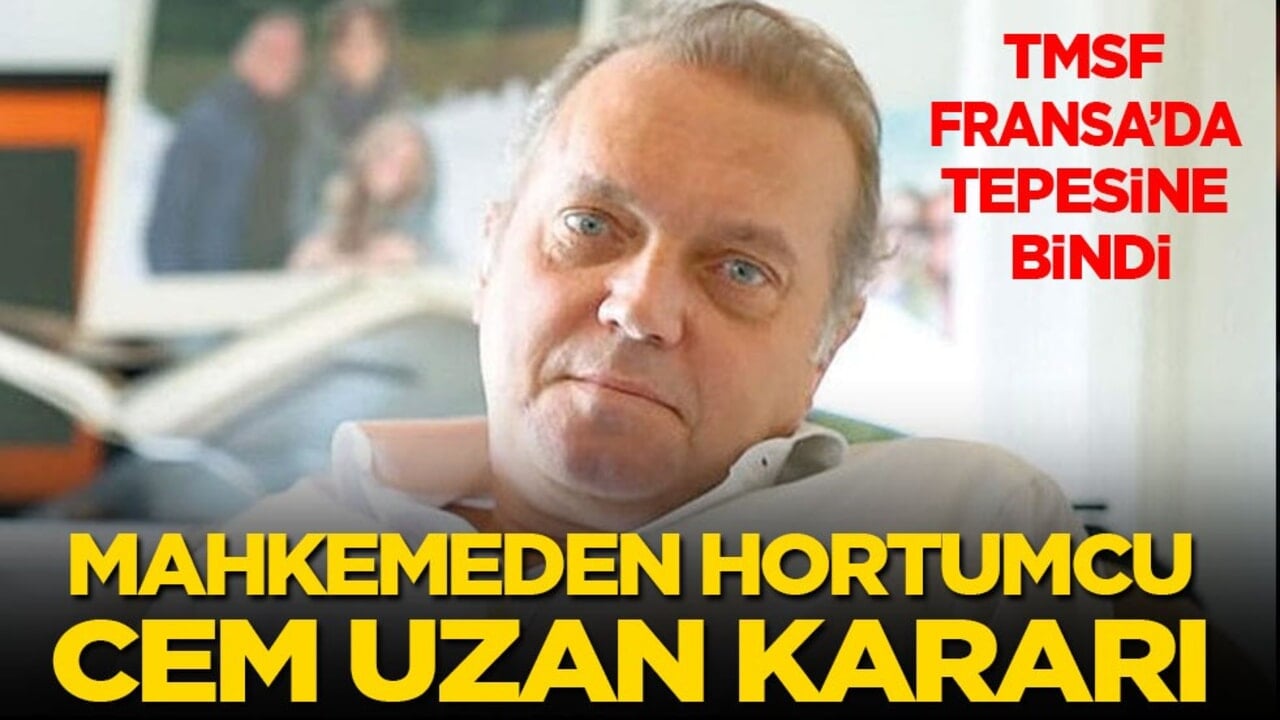 TMSF Fransa’da tepesine bindi: Mahkemeden hortumcu Cem Uzan kararı