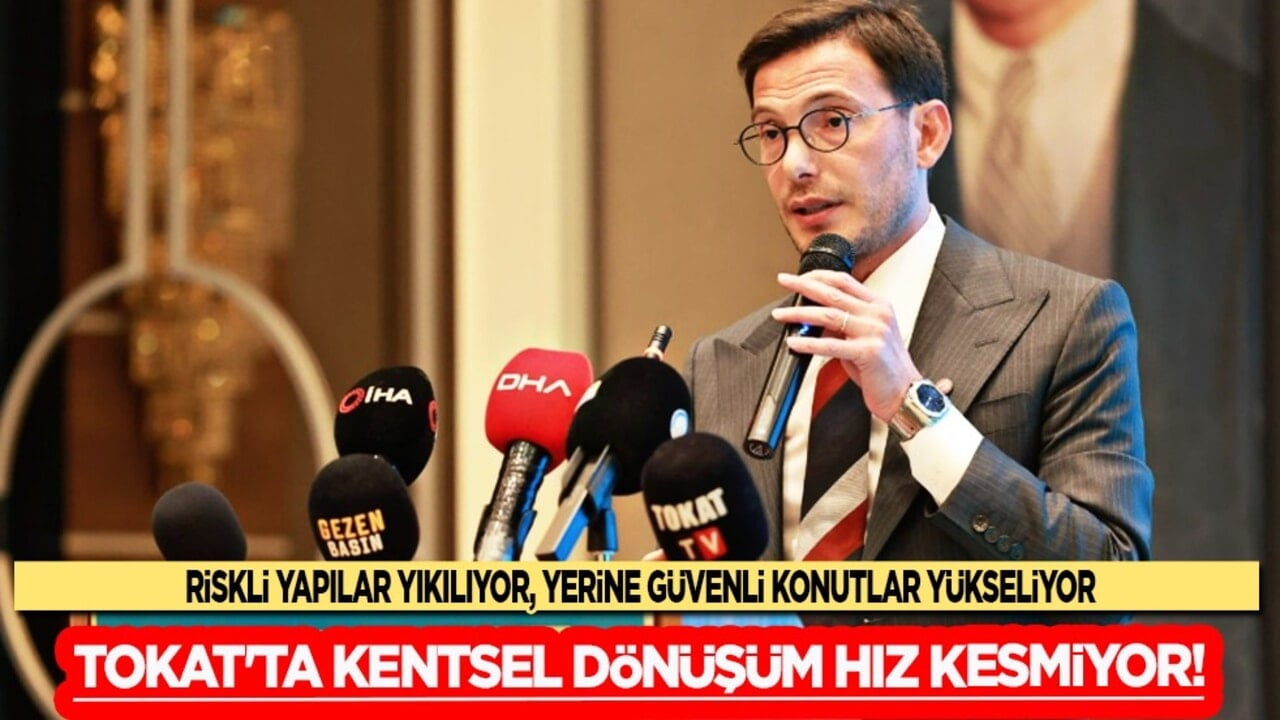 Tokat'ta kentsel dönüşüm hız kesmiyor: 114 konut yükseliyor, 71 yapı yıkıldı...