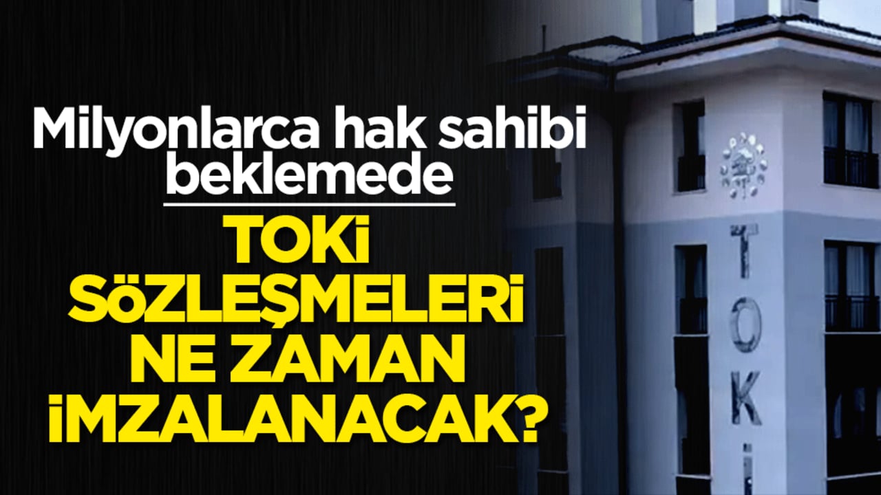 TOKİ 500 bin konut sözleşmeleri ne zaman imzalanacak? Hak sahipleri şimdi ne yapacak?