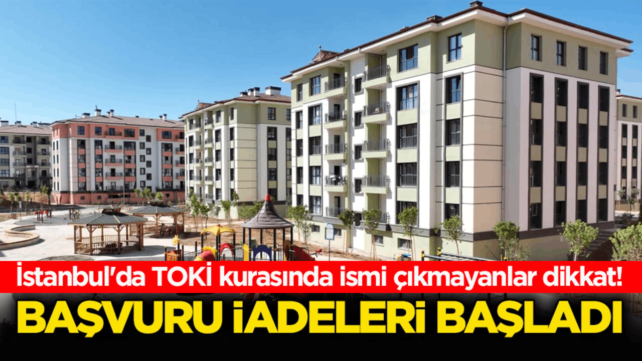 TOKİ kurasında ismi çıkmayanlar dikkat! Başvuru iadeleri başladı
