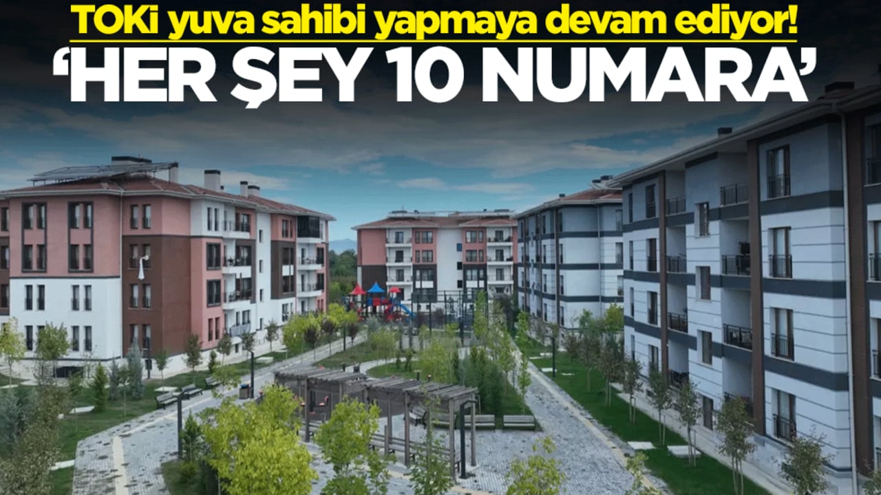 TOKİ yuva sahibi yapmaya devam ediyor! 