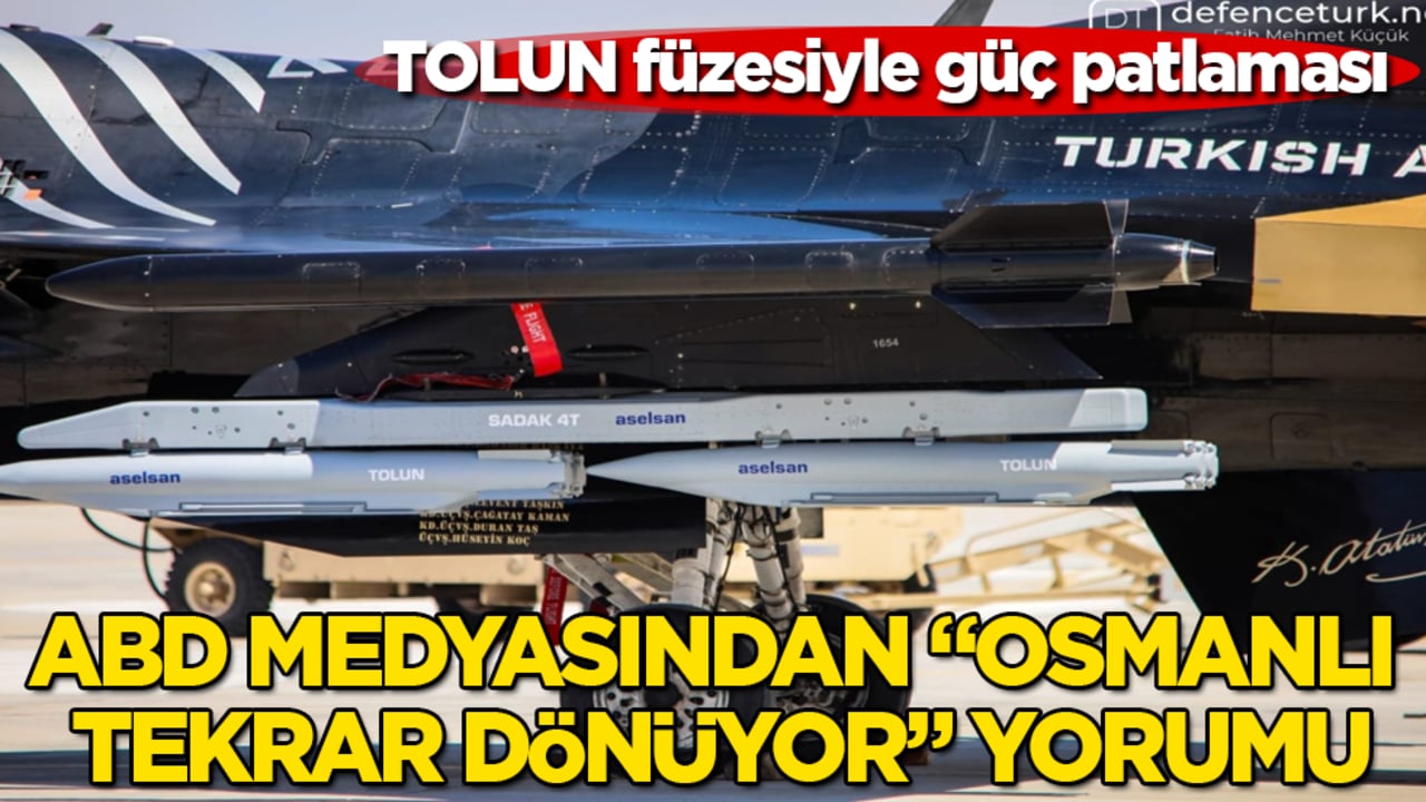 TOLUN füzesiyle güç patlaması! ABD medyasından "Osmanlı tekrar dönüyor" yorumu