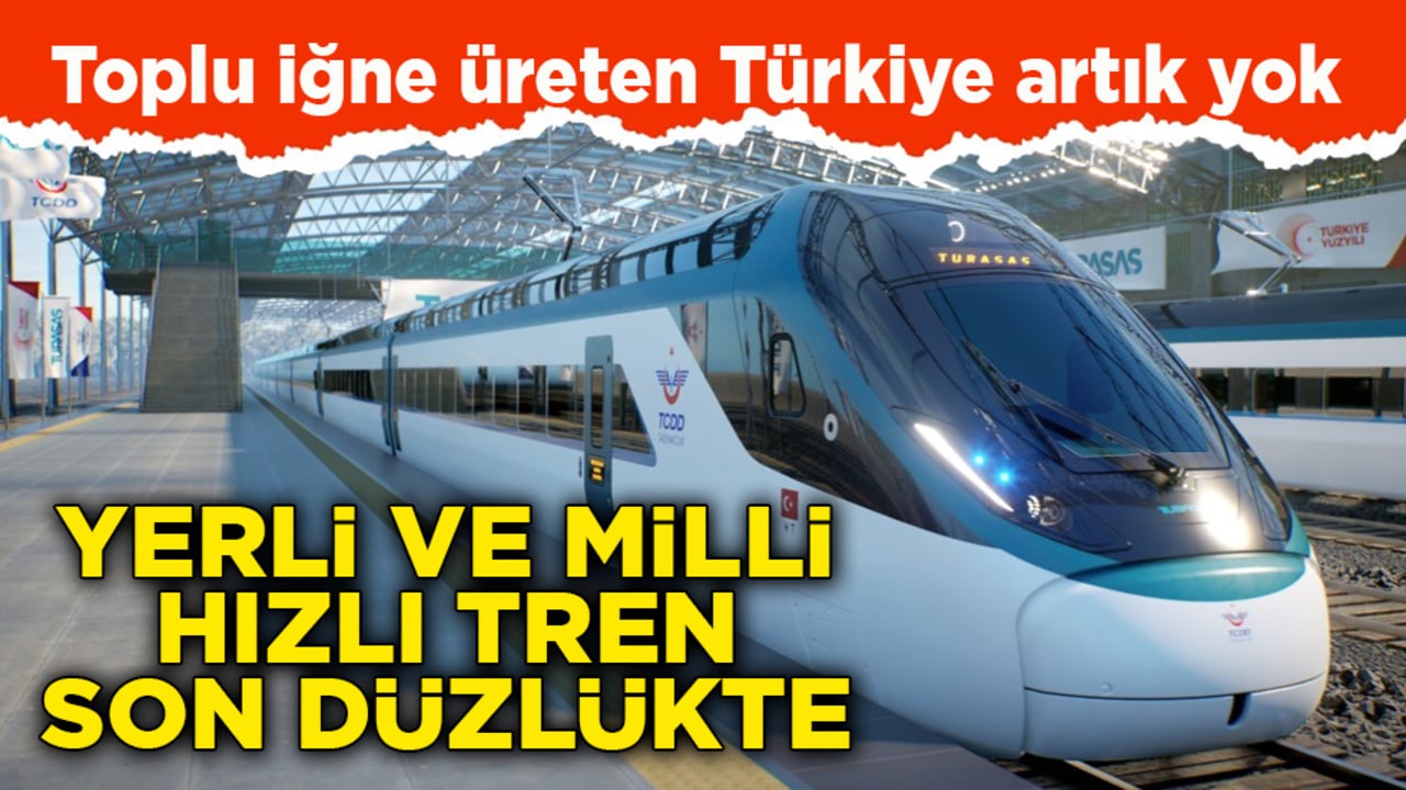 Toplu iğne üreten Türkiye artık yok! Yerli ve milli hızlı tren son düzlükte