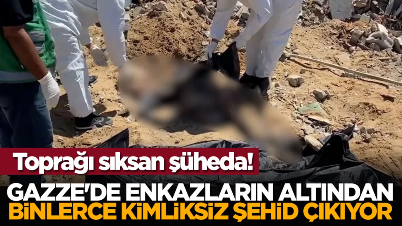 Toprağı sıksan şüheda! Gazze'de enkazların altından binlerce kimliksiz şehid çıkıyor