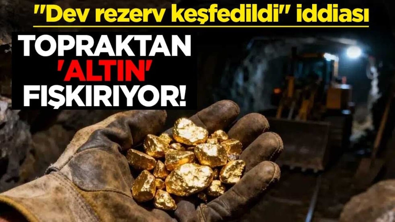 Topraktan 'altın' fışkırıyor! "Dev rezerv keşfedildi" iddiası
