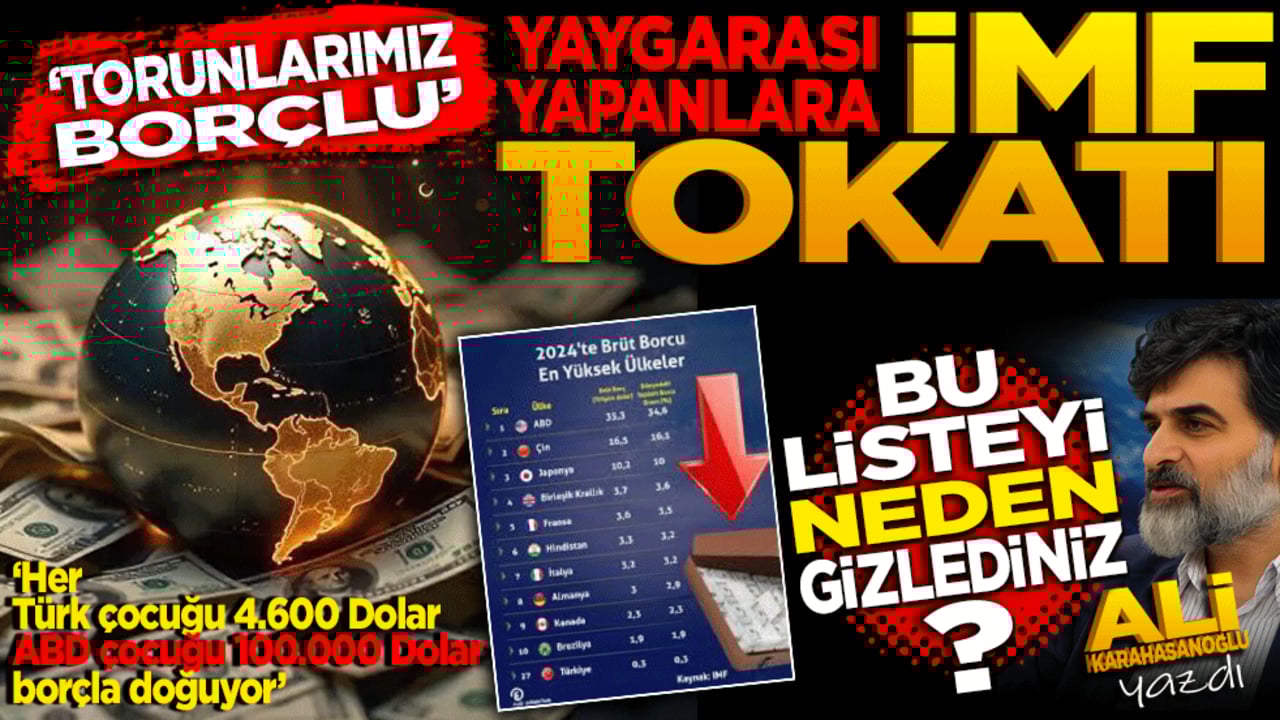 "Torunlarımız Borçlu" Yaygarası Yapanlara IMF Tokadı: Bu Listeyi Neden Gizlediniz?