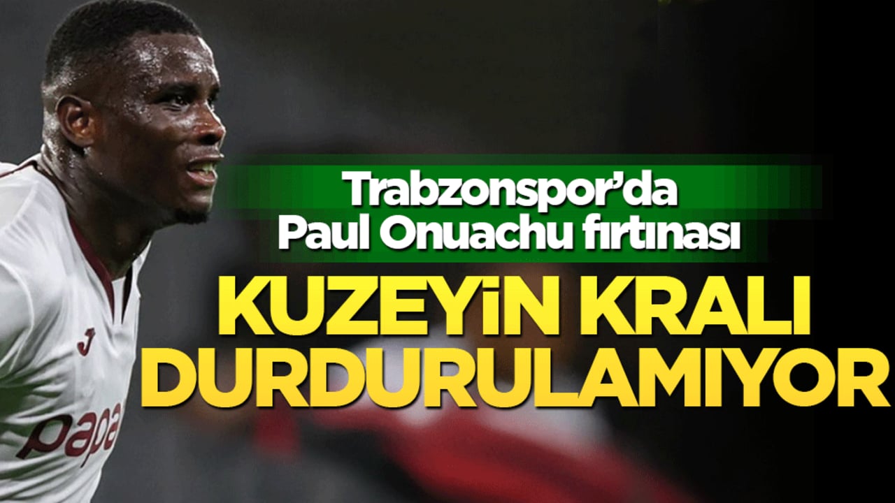 Trabzonspor’da Paul Onuachu fırtınası: Kuzeyin kralı durdurulamıyor