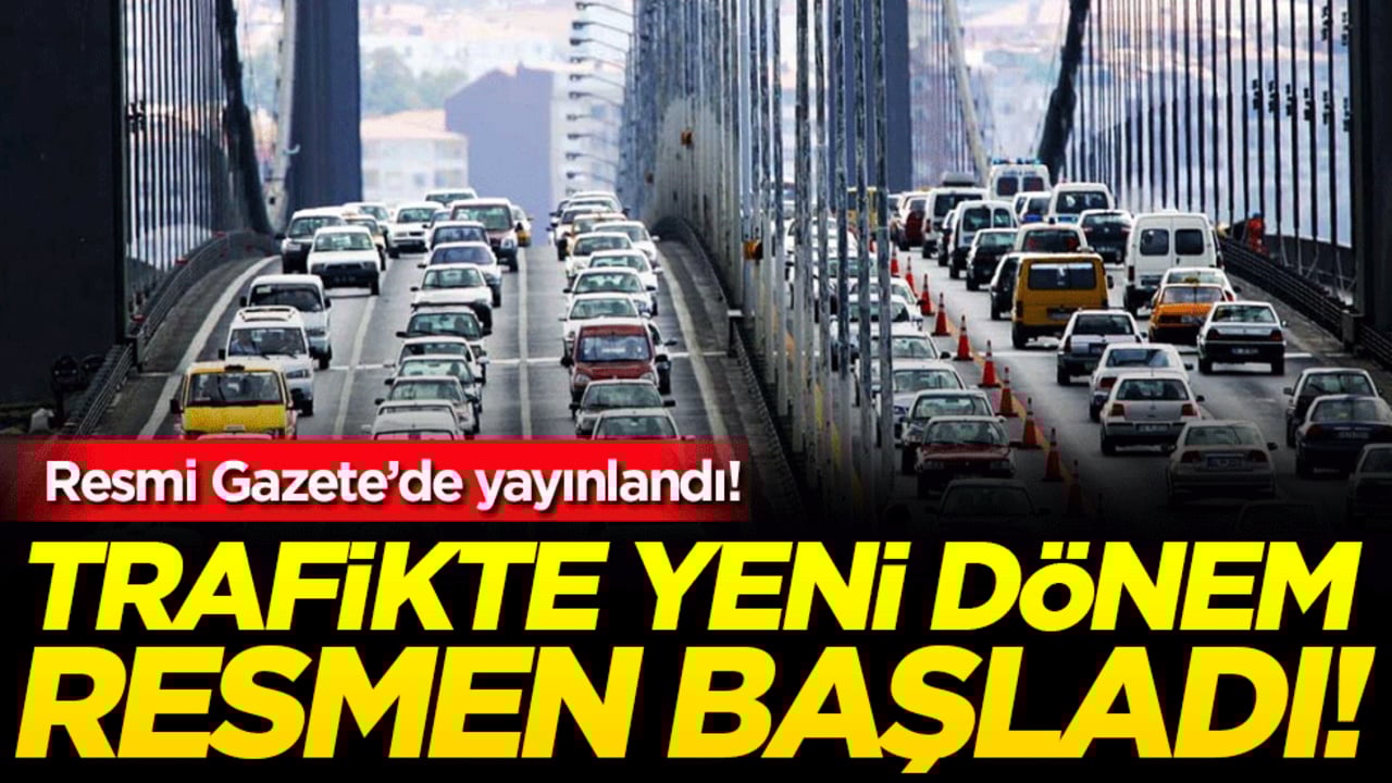 Trafikte yeni dönem resmen başladı! Resmi Gazete'de yayınlandı!