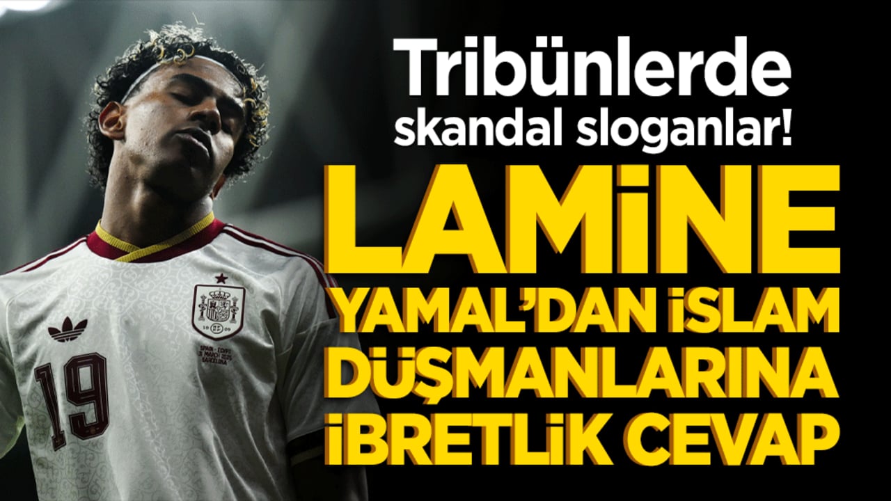 Tribünlerde skandal sloganlar! Lamine Yamal’dan İslam düşmanlarına ibretlik cevap