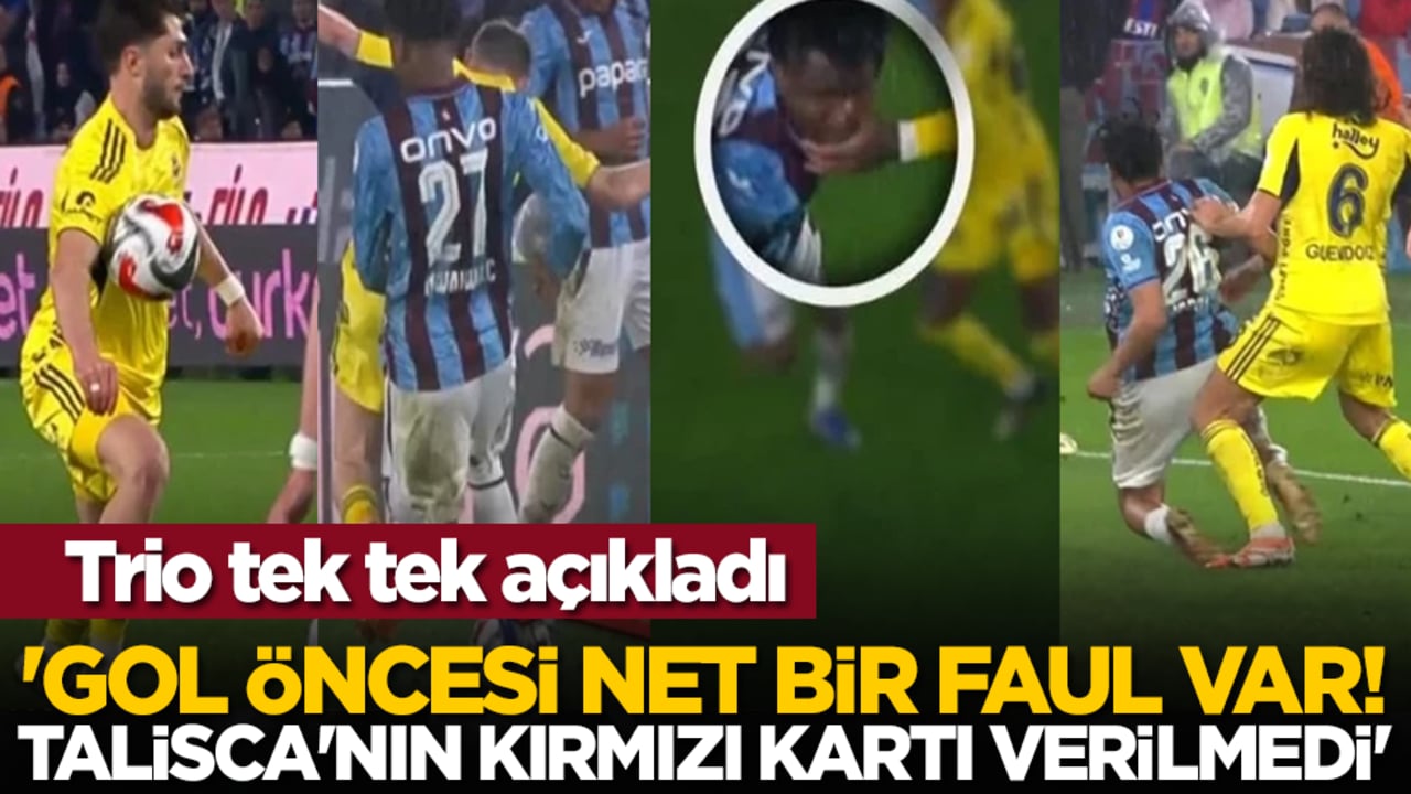 Trio tek tek açıkladı! 'Gol öncesi net bir faul var! Talisca'nın kırmızı kartı verilmedi'