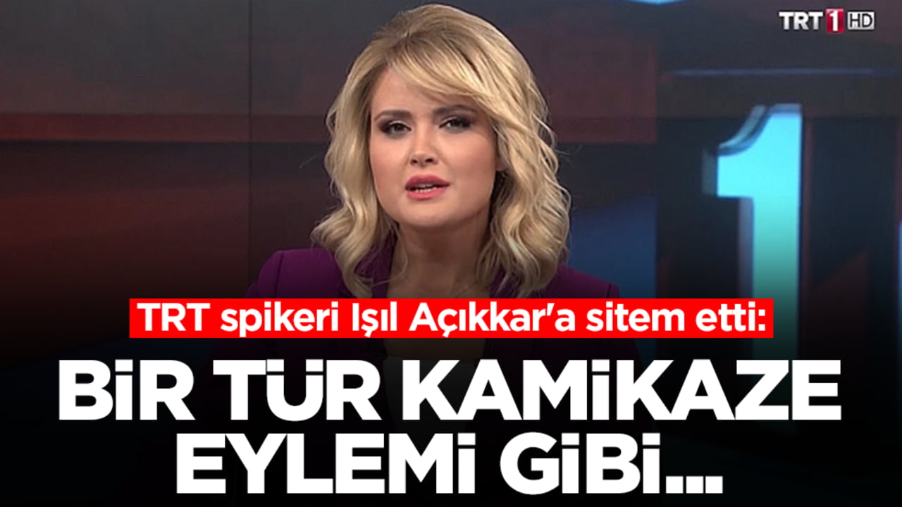TRT spikeri Işıl Açıkkar'a sitem etti: Bir tür kamikaze eylemi gibi...