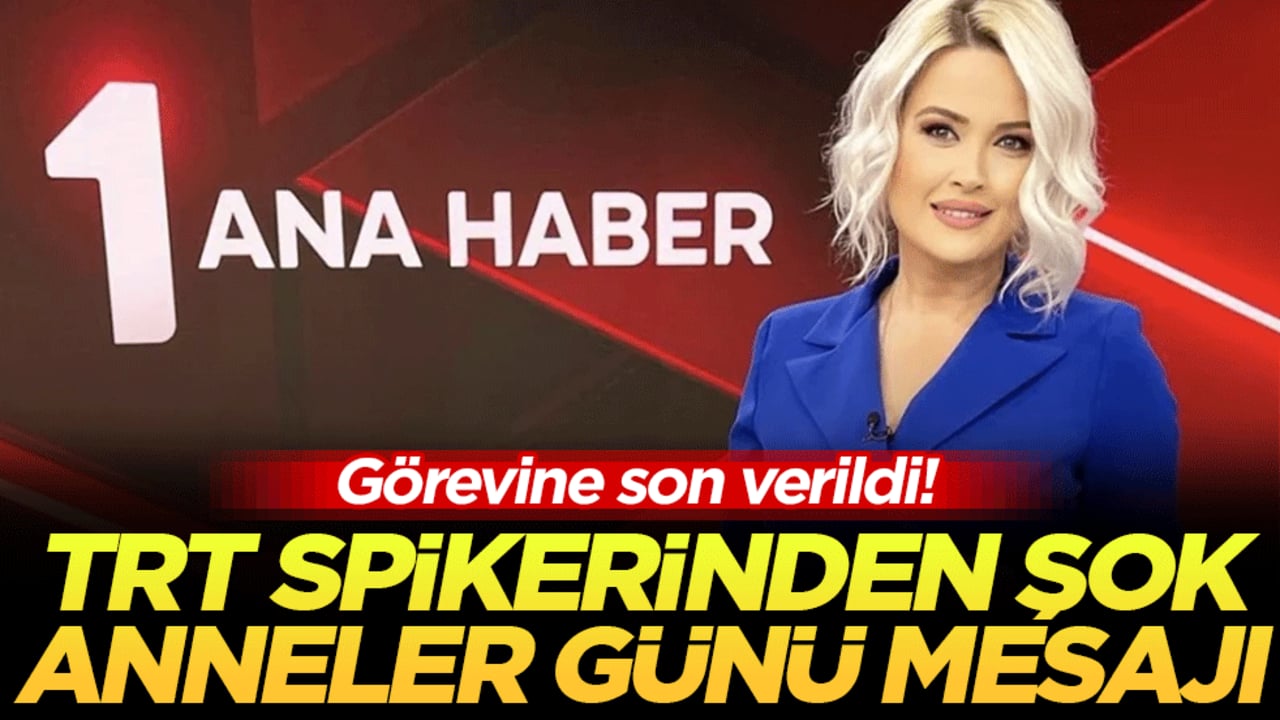 TRT spikerinden şok Anneler Günü mesajı! Görevine son verildi!