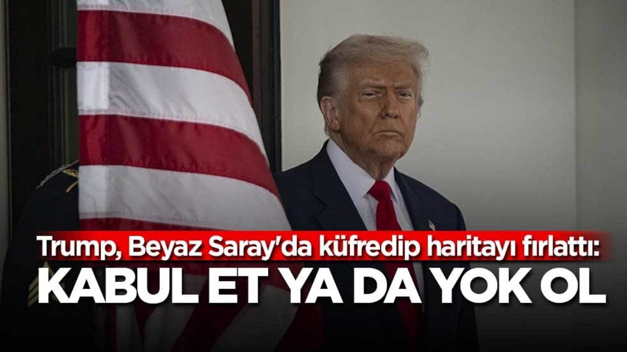 Trump, Beyaz Saray'da küfredip haritayı fırlattı: Kabul et ya da yok ol