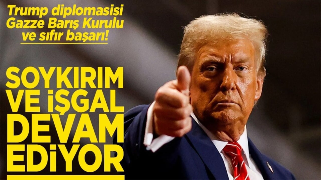 Trump diplomasisi Gazze Barış Kurulu ve sıfır başarı! Soykırım ve işgal devam ediyor