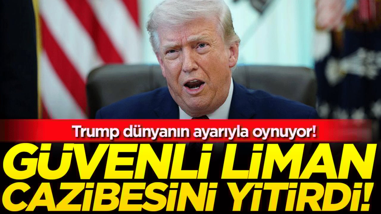 Trump dünyanın ayarıyla oynuyor: Güvenli liman cazibesini kaybetti!