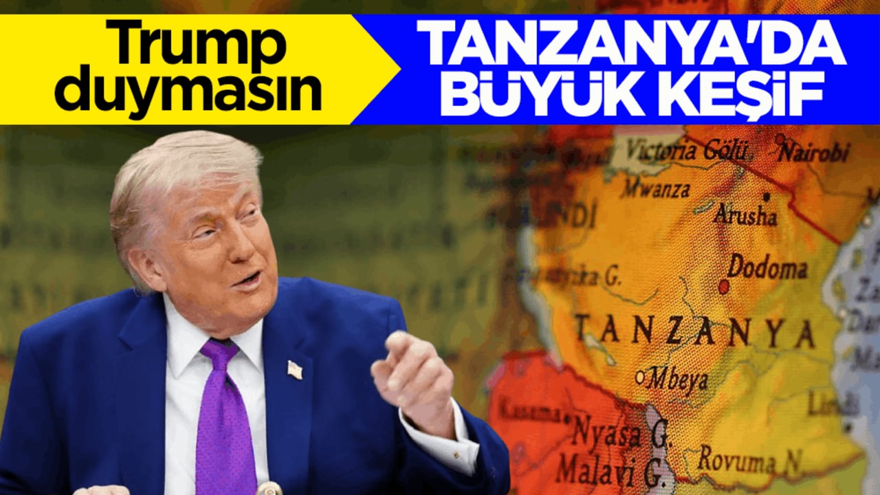Trump duymasın! Tanzanya'da büyük keşif