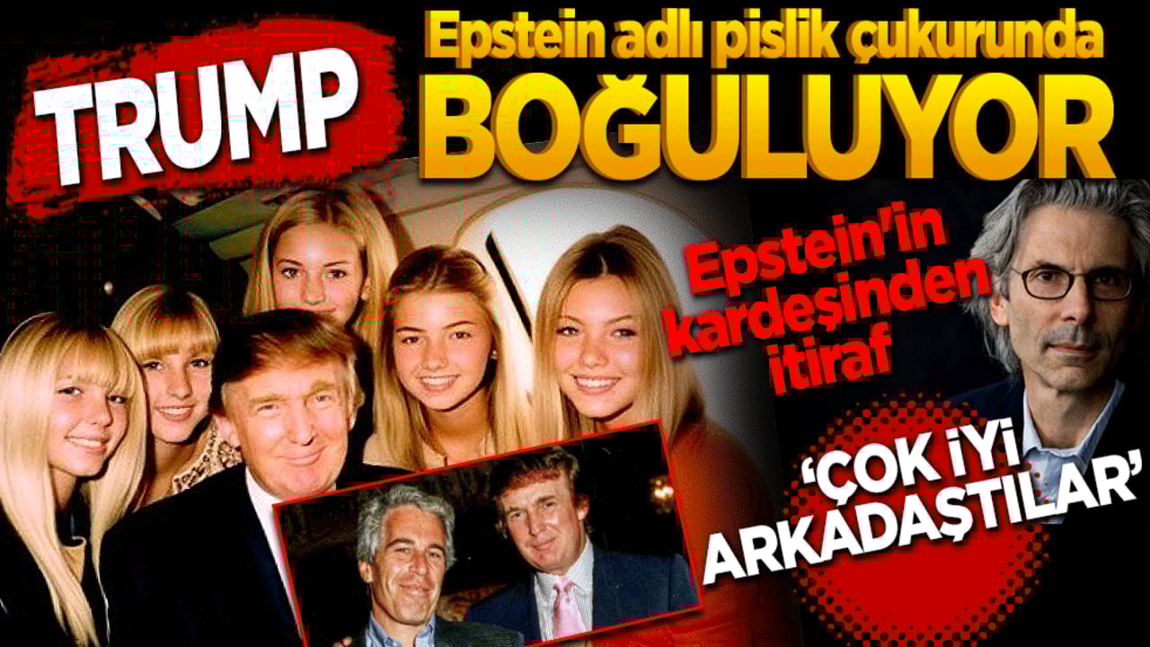 Trump Epstein adlı pislik çukurunda boğuluyor! Epstein'in kardeşinden itiraf "Ağabeyim ile çok iyi arkadaştılar"