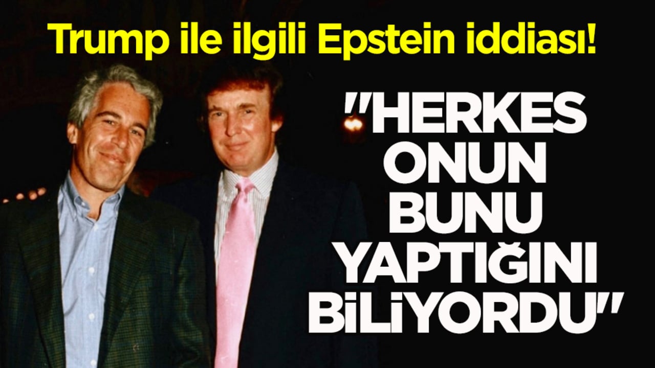 Trump ile ilgili Epstein iddiası! "Herkes onun bunu yaptığını biliyordu"