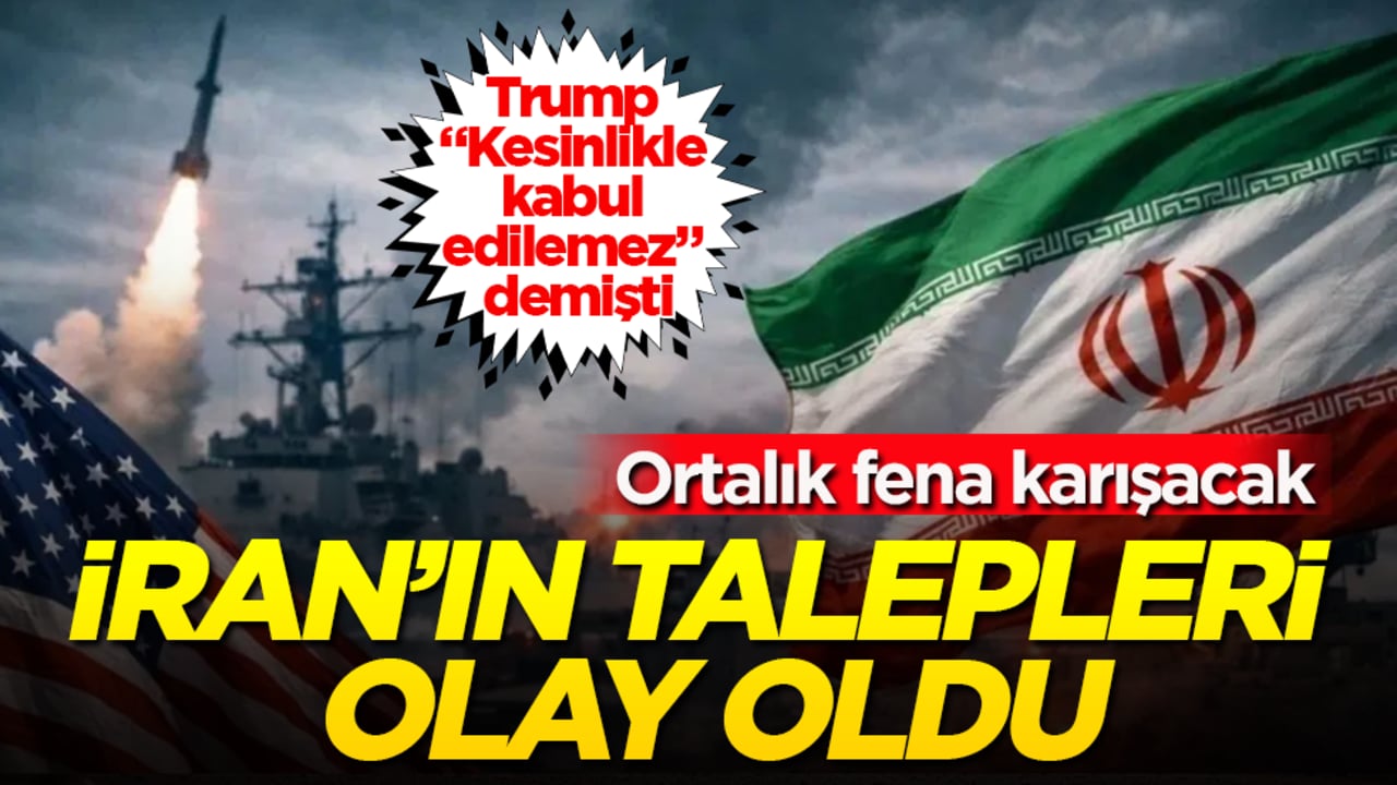 Trump "Kesinlikle kabul edilemez" demişti! İran’ın talepleri olay oldu! Ortalık fena karışacak