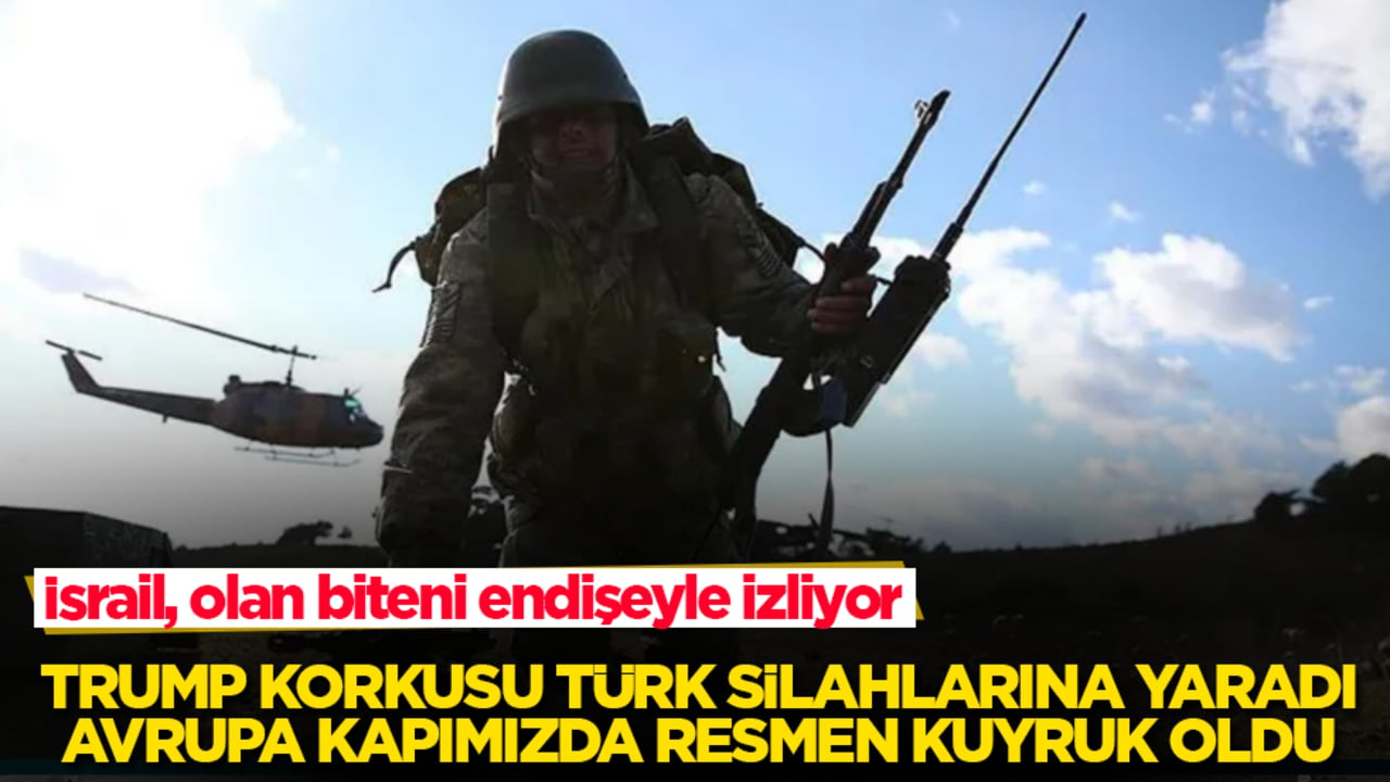 Trump korkusu Türk silahlarına yaradı, Avrupa kapımızda resmen kuyruk oldu! İsrail, olan biteni endişeyle izliyor
