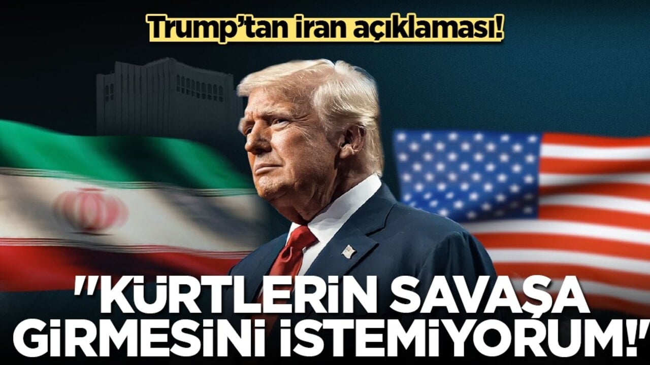 Trump: Kürtlerin İran savaşına dahil olmasını istemiyoruz