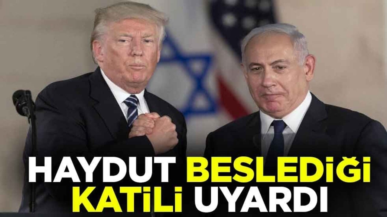 Trump, Netanyahu'yu uyardı