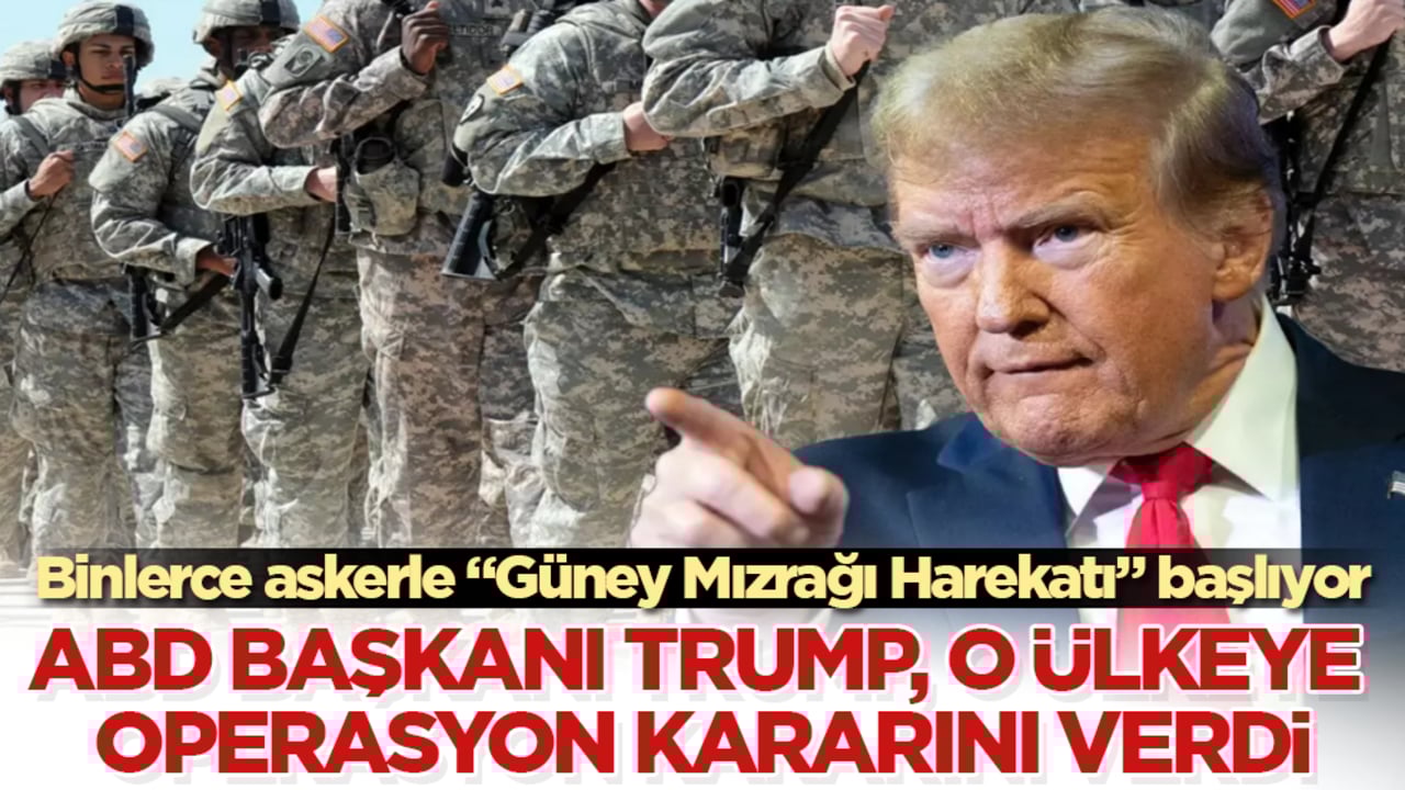 Trump, o ülkeye operasyon kararını verdi! Binlerce askerle "Güney Mızrağı Harekatı" başlıyor