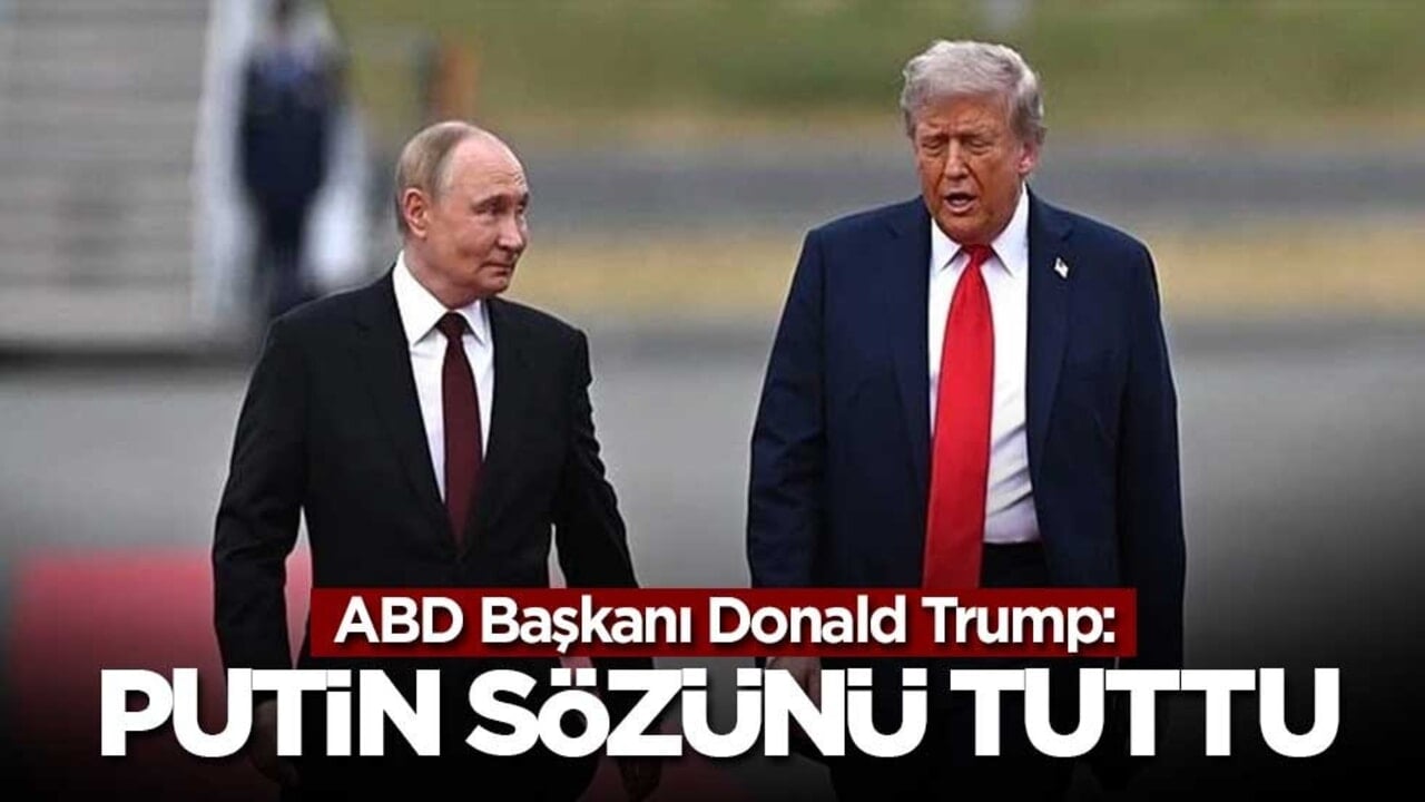 Trump, Putin'in sözünü tuttuğunu açıkladı